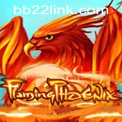 Explore the World of FlamingPhoenix: A Thrilling Gaming Experience on BB22.com